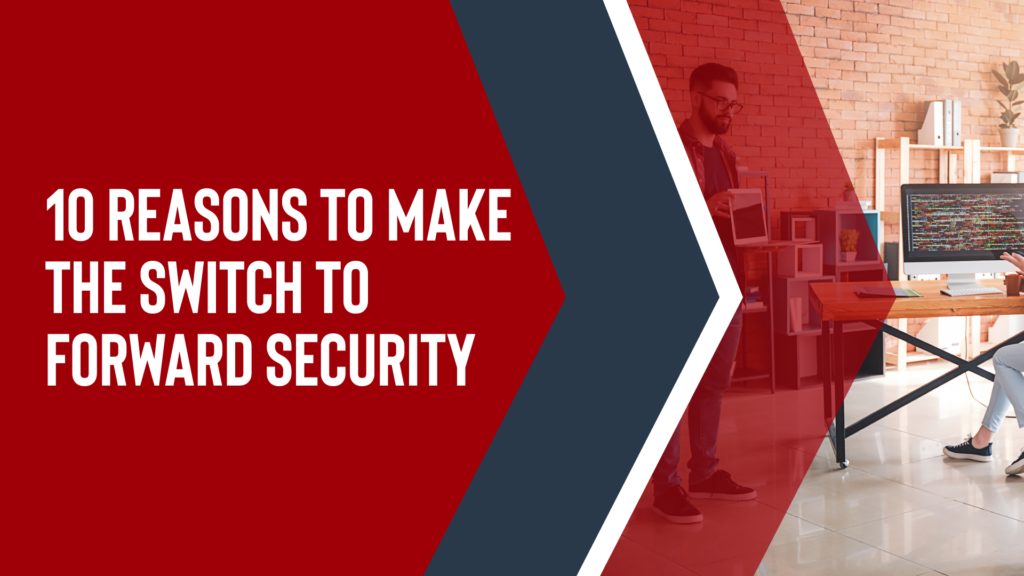 10-Reasons-to-Make-the-Switch-to-Forward-Security